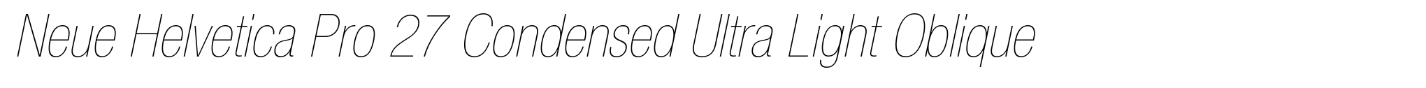 Neue Helvetica Pro 27 Condensed Ultra Light Oblique image